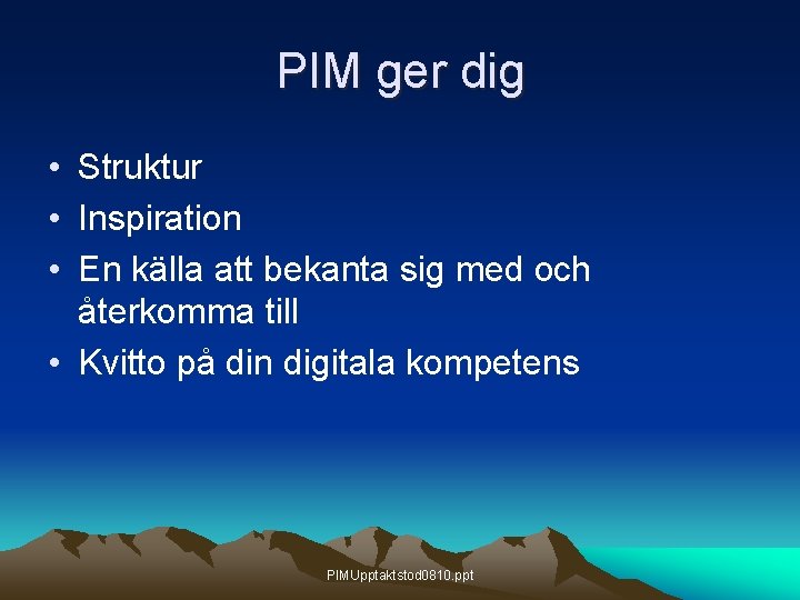 PIM ger dig • Struktur • Inspiration • En källa att bekanta sig med