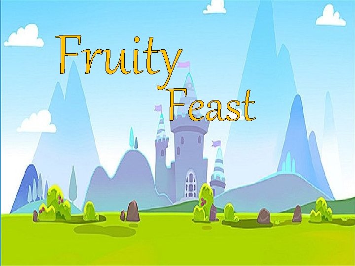 Fruity Feast © British Nutrition Foundation 2010 