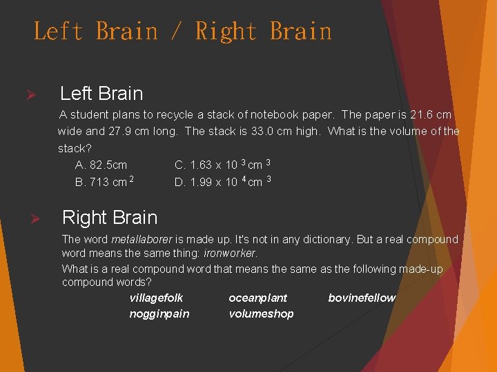 Left Brain / Right Brain Ø Left Brain A student plans to recycle a