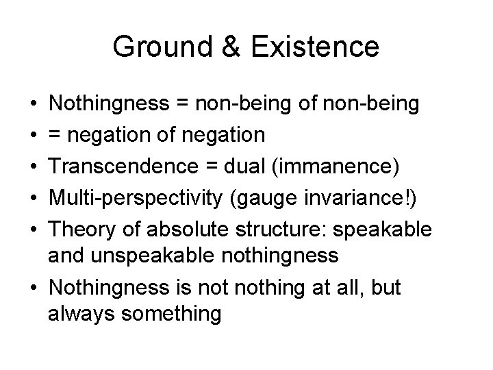 Ground & Existence • • • Nothingness = non-being of non-being = negation of