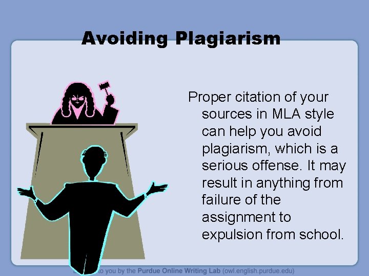 Avoiding Plagiarism Proper citation of your sources in MLA style can help you avoid