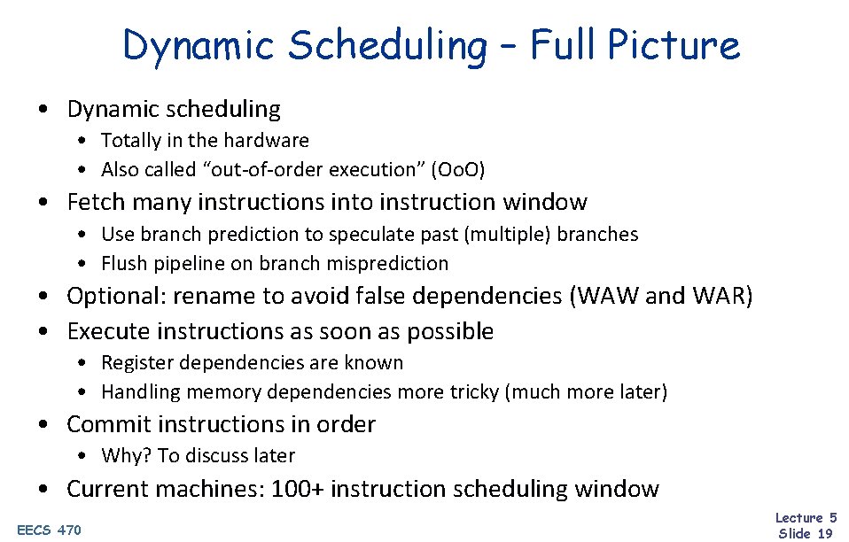 Dynamic Scheduling – Full Picture • Dynamic scheduling • Totally in the hardware •