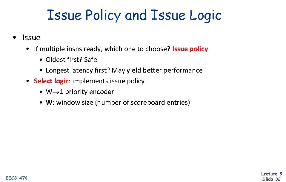 Issue Policy and Issue Logic • Issue • If multiple insns ready, which one