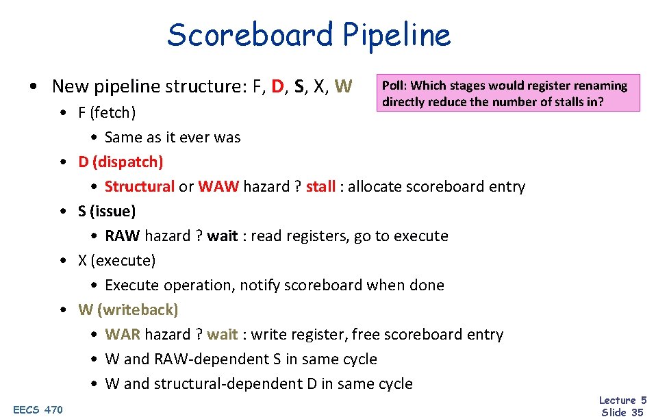 Scoreboard Pipeline • New pipeline structure: F, D, S, X, W Poll: Which stages