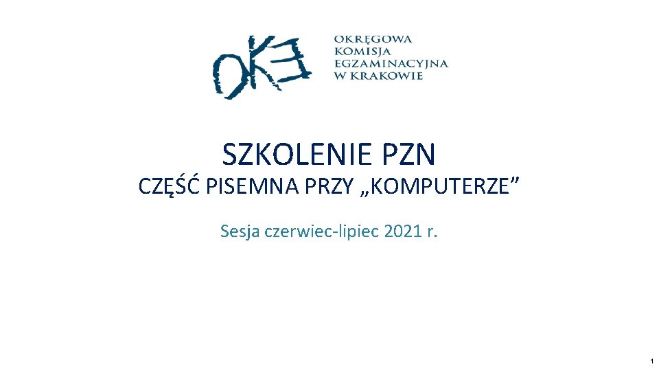 SZKOLENIE PZN CZĘŚĆ PISEMNA PRZY „KOMPUTERZE” Sesja czerwiec-lipiec 2021 r. 1 