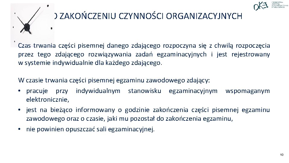 PO ZAKOŃCZENIU CZYNNOŚCI ORGANIZACYJNYCH Czas trwania części pisemnej danego zdającego rozpoczyna się z chwilą