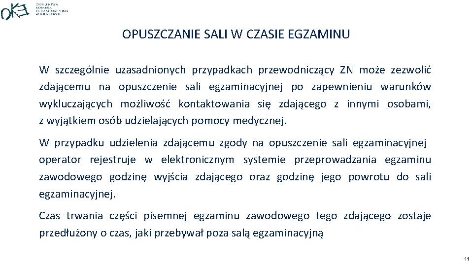 OPUSZCZANIE SALI W CZASIE EGZAMINU W szczególnie uzasadnionych przypadkach przewodniczący ZN może zezwolić zdającemu