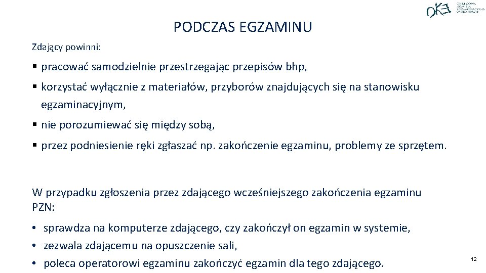 PODCZAS EGZAMINU Zdający powinni: § pracować samodzielnie przestrzegając przepisów bhp, § korzystać wyłącznie z