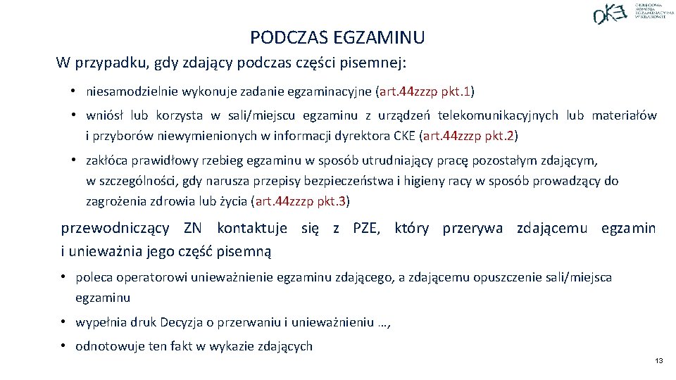 PODCZAS EGZAMINU W przypadku, gdy zdający podczas części pisemnej: • niesamodzielnie wykonuje zadanie egzaminacyjne