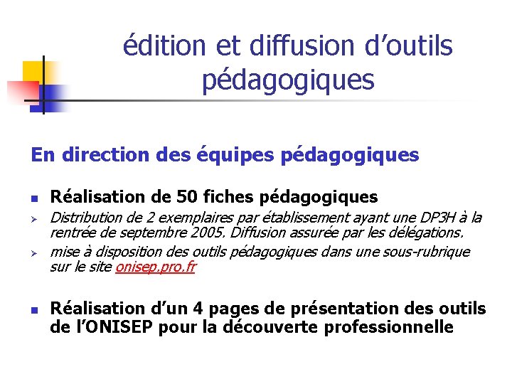 édition et diffusion d’outils pédagogiques En direction des équipes pédagogiques n Ø Ø n