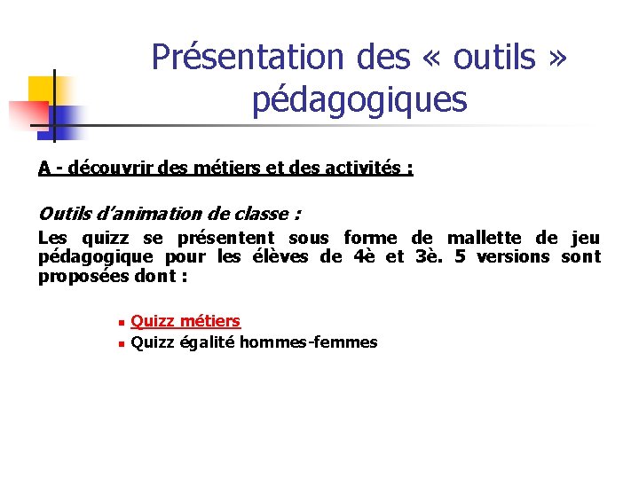 Présentation des « outils » pédagogiques A - découvrir des métiers et des activités