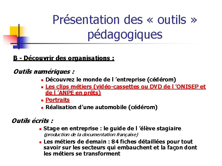 Présentation des « outils » pédagogiques B - Découvrir des organisations : Outils numériques