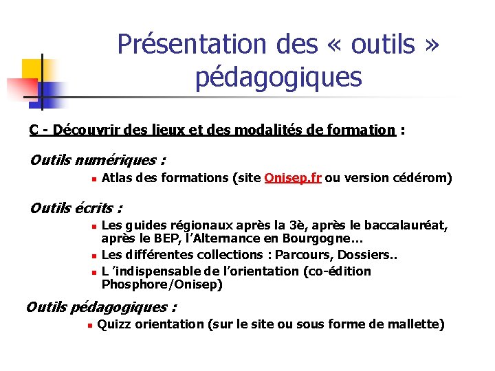 Présentation des « outils » pédagogiques C - Découvrir des lieux et des modalités