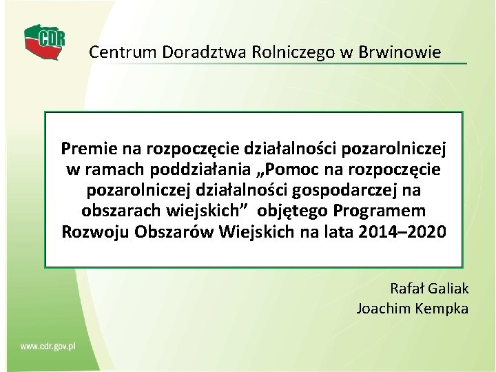 Centrum Doradztwa Rolniczego w Brwinowie Premie na rozpoczęcie działalności pozarolniczej w ramach poddziałania „Pomoc