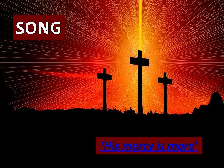 SONG ‘His mercy is more’ 