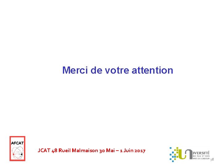 Merci de votre attention JCAT 48 Rueil Malmaison 30 Mai – 1 Juin 2017