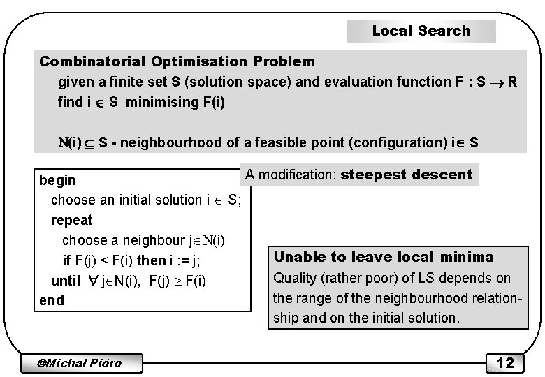 Local Search Combinatorial Optimisation Problem given a finite set S (solution space) and evaluation