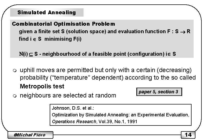 Simulated Annealing Combinatorial Optimisation Problem given a finite set S (solution space) and evaluation