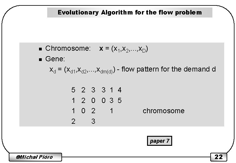 Evolutionary Algorithm for the flow problem n n Chromosome: x = (x 1, x