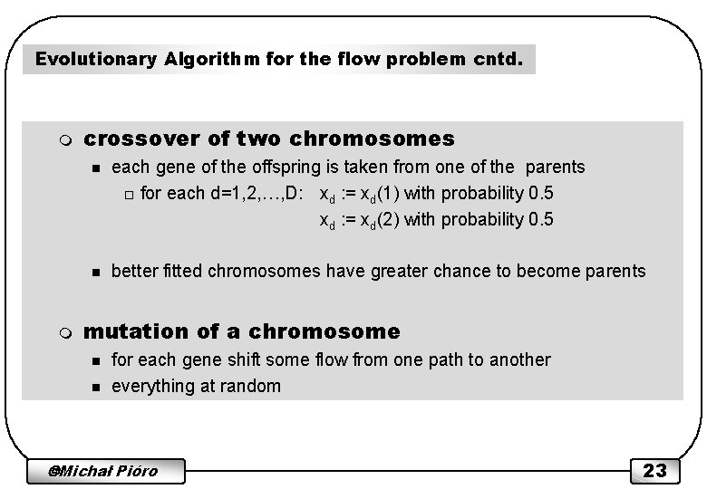 Evolutionary Algorithm for the flow problem cntd. m m crossover of two chromosomes n