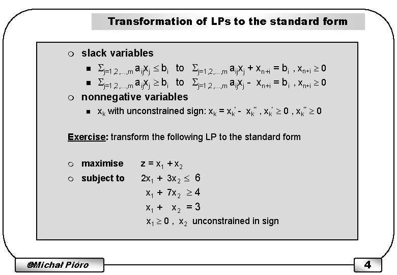 Transformation of LPs to the standard form m m slack variables n j=1, 2,