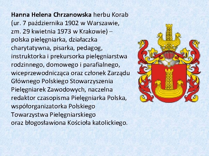 Hanna Helena Chrzanowska herbu Korab (ur. 7 października 1902 w Warszawie, zm. 29 kwietnia