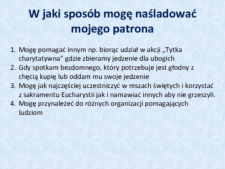 W jaki sposób mogę naśladować mojego patrona 1. Mogę pomagać innym np. biorąc udział