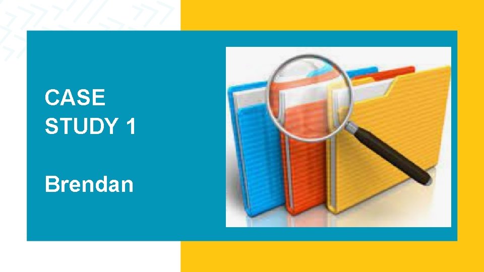 CASE STUDY 1 Brendan CASE STUDY 1 Brendan