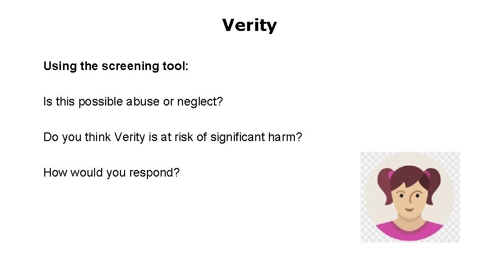 Verity Using the screening tool: Is this possible abuse or neglect? Do you think Verity Using the screening tool: Is this possible abuse or neglect? Do you think