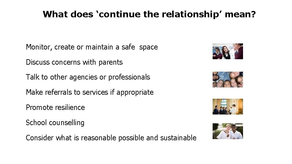 What does ‘continue the relationship’ mean? Monitor, create or maintain a safe space Discuss What does ‘continue the relationship’ mean? Monitor, create or maintain a safe space Discuss