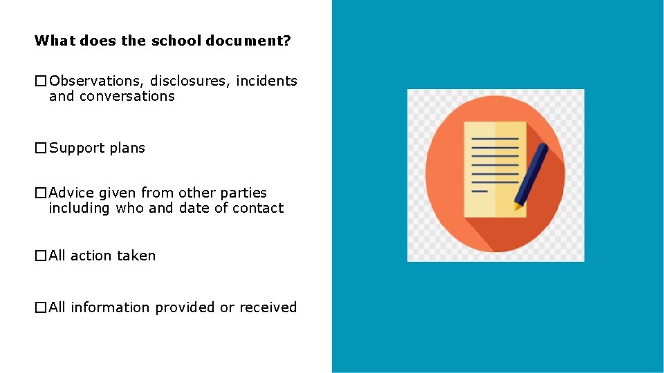 What does the school document? � Observations, disclosures, incidents and conversations � Support plans What does the school document? � Observations, disclosures, incidents and conversations � Support plans