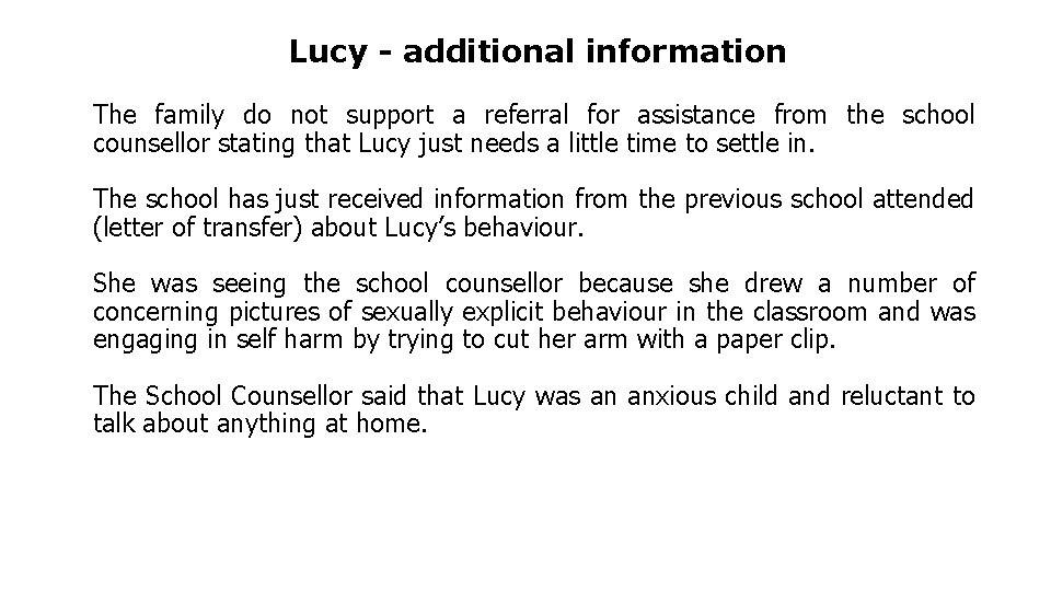 Lucy - additional information The family do not support a referral for assistance from Lucy - additional information The family do not support a referral for assistance from