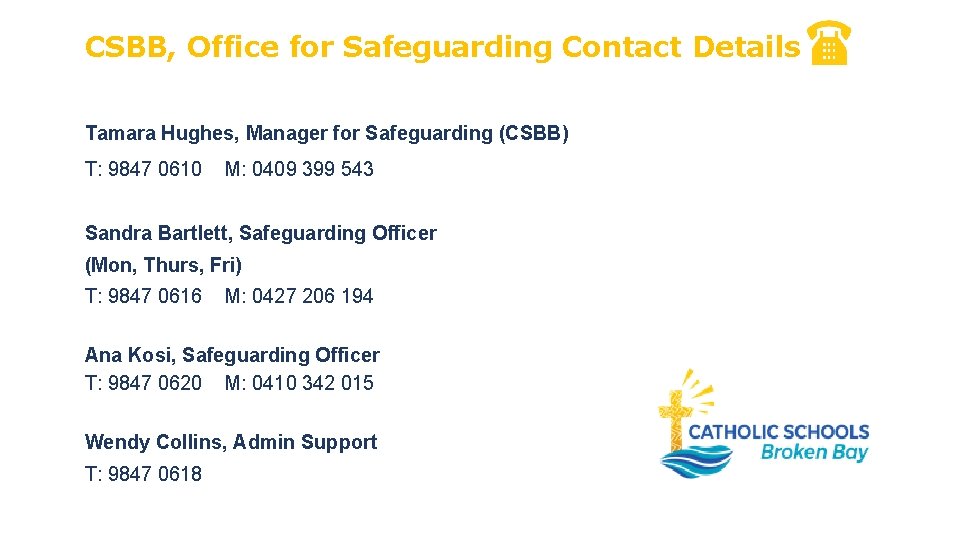 CSBB, Office for Safeguarding Contact Details Tamara Hughes, Manager for Safeguarding (CSBB) T: 9847 CSBB, Office for Safeguarding Contact Details Tamara Hughes, Manager for Safeguarding (CSBB) T: 9847