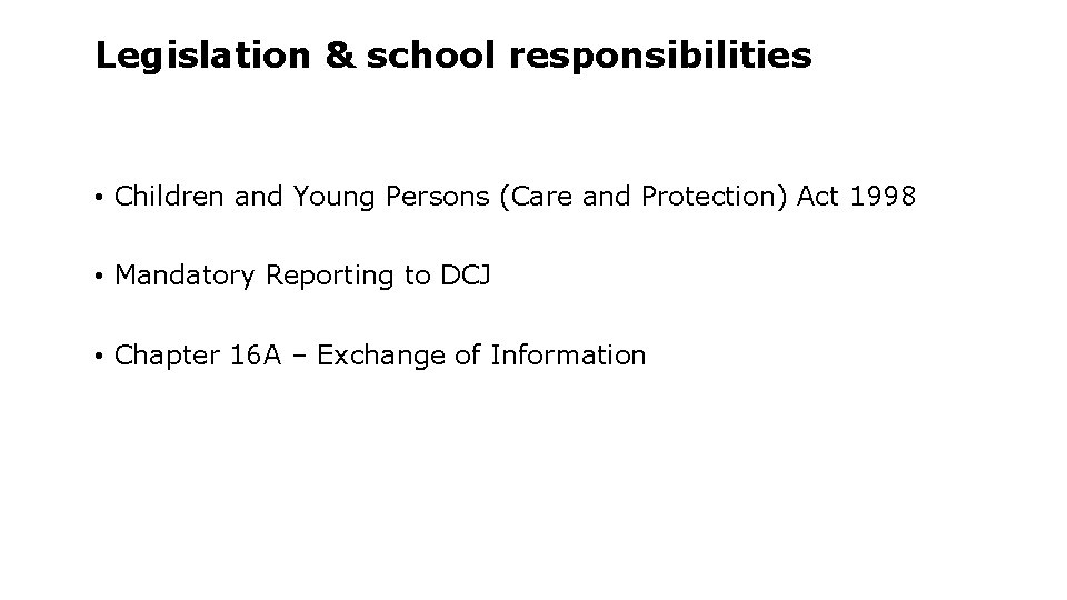 Legislation & school responsibilities • Children and Young Persons (Care and Protection) Act 1998 Legislation & school responsibilities • Children and Young Persons (Care and Protection) Act 1998