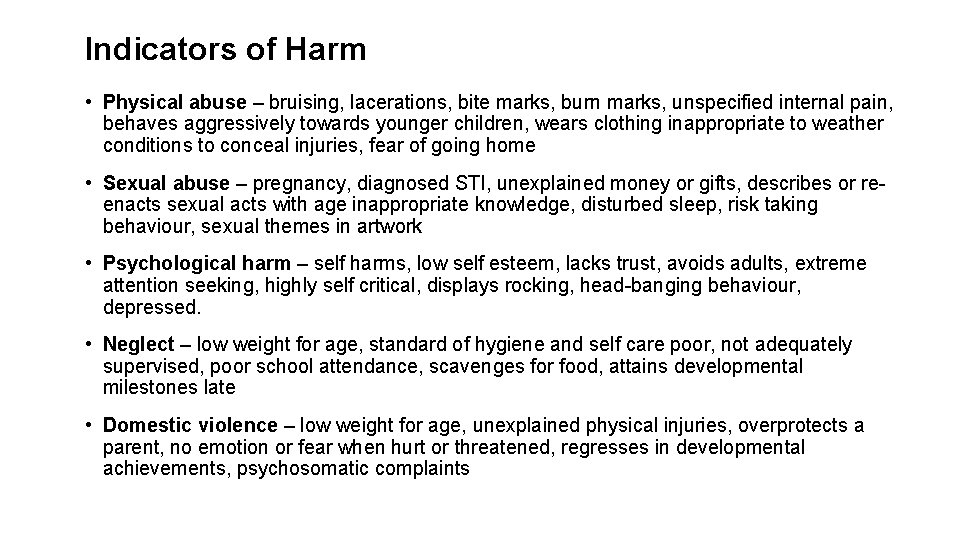 Indicators of Harm • Physical abuse – bruising, lacerations, bite marks, burn marks, unspecified Indicators of Harm • Physical abuse – bruising, lacerations, bite marks, burn marks, unspecified