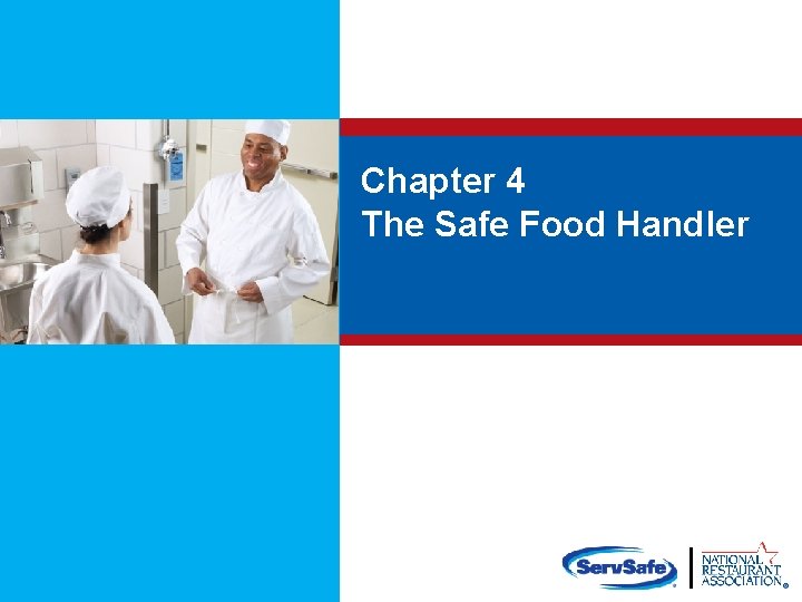 Chapter 4 The Safe Food Handler 