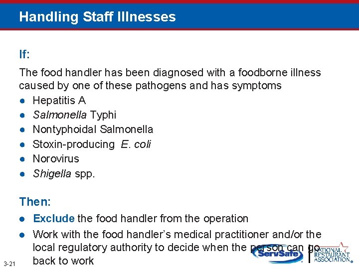 Handling Staff Illnesses If: The food handler has been diagnosed with a foodborne illness