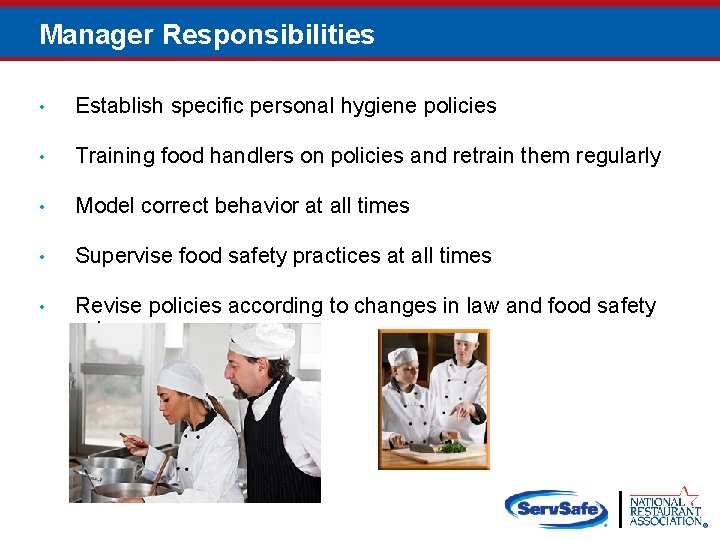 Manager Responsibilities • Establish specific personal hygiene policies • Training food handlers on policies