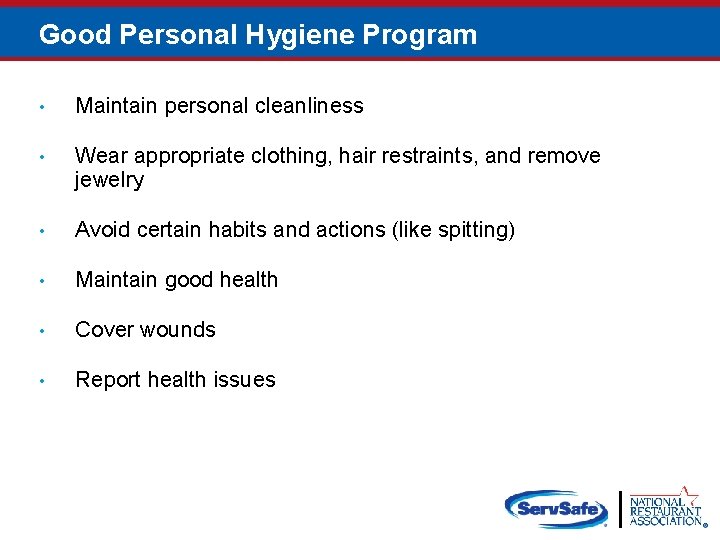 Good Personal Hygiene Program • Maintain personal cleanliness • Wear appropriate clothing, hair restraints,