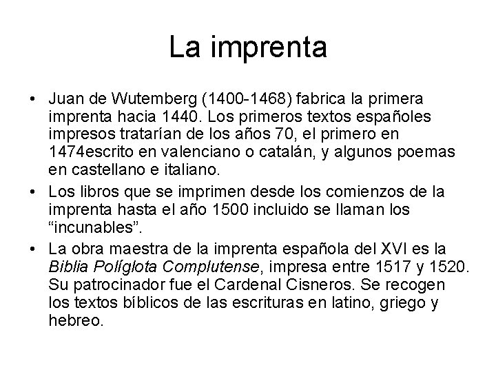 La imprenta • Juan de Wutemberg (1400 -1468) fabrica la primera imprenta hacia 1440.