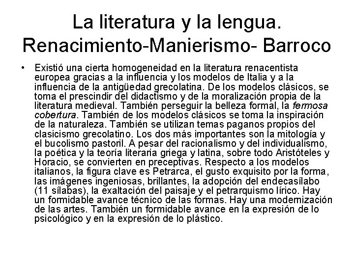 La literatura y la lengua. Renacimiento-Manierismo- Barroco • Existió una cierta homogeneidad en la