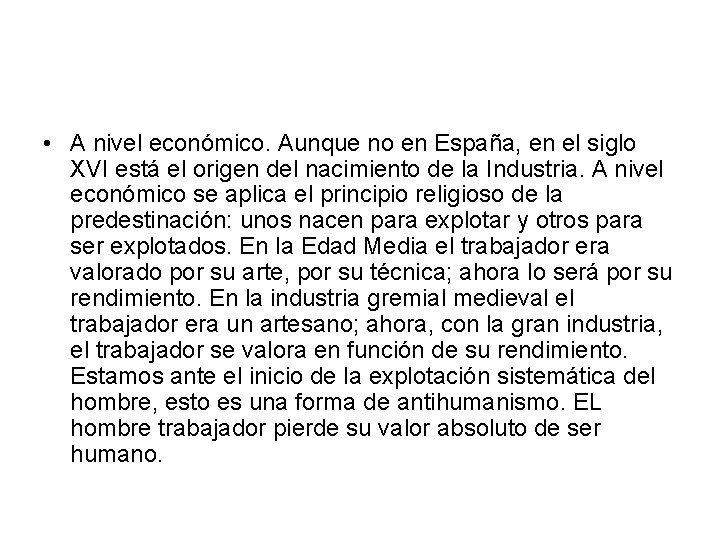  • A nivel económico. Aunque no en España, en el siglo XVI está