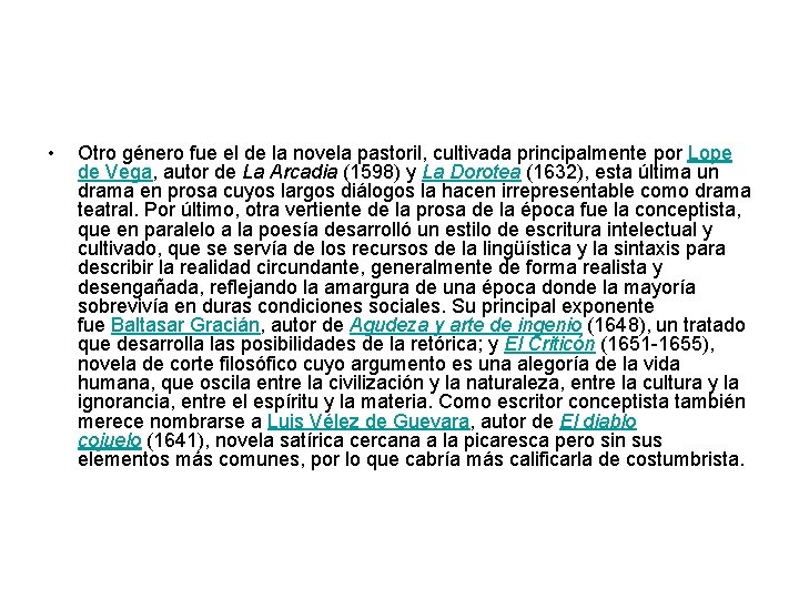  • Otro género fue el de la novela pastoril, cultivada principalmente por Lope