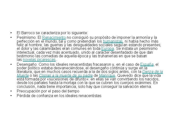  • • • El Barroco se caracteriza por lo siguiente: Pesimismo: El Renacimiento