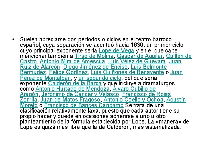  • Suelen apreciarse dos períodos o ciclos en el teatro barroco español, cuya