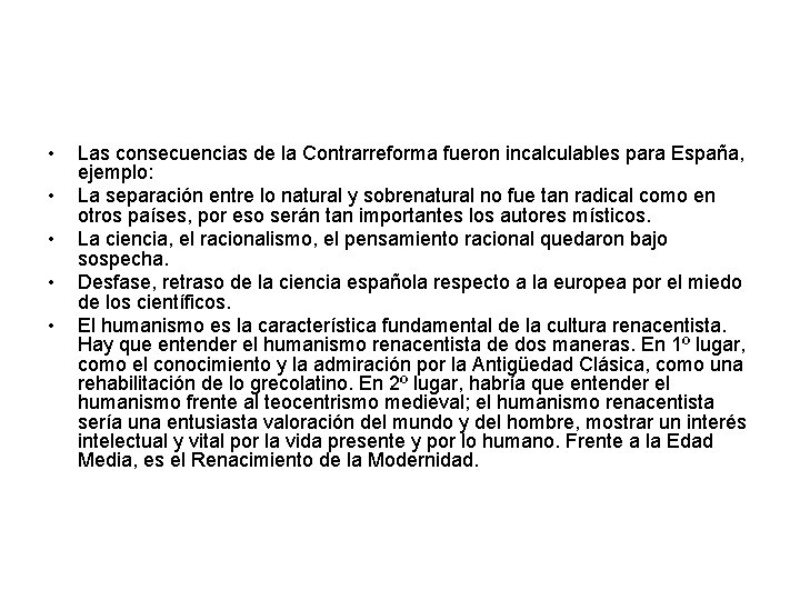  • • • Las consecuencias de la Contrarreforma fueron incalculables para España, ejemplo: