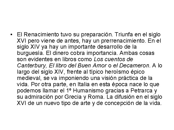  • El Renacimiento tuvo su preparación. Triunfa en el siglo XVI pero viene