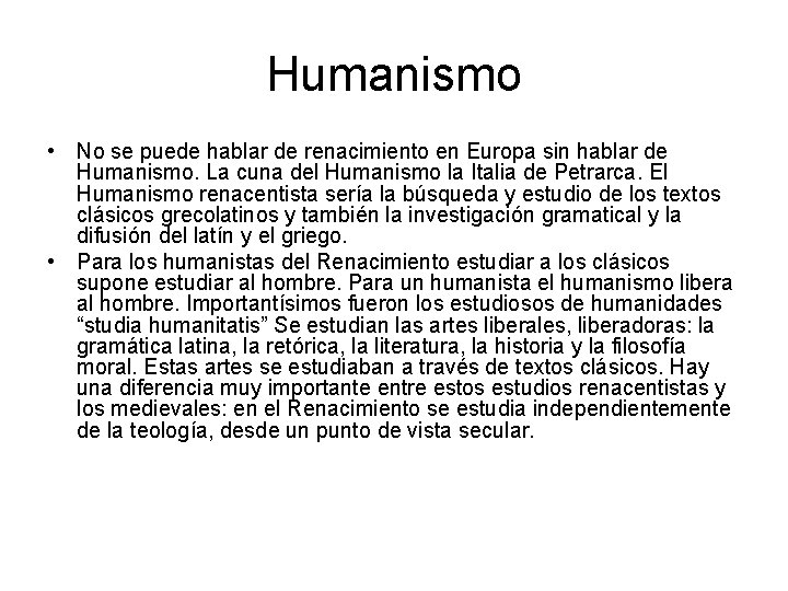 Humanismo • No se puede hablar de renacimiento en Europa sin hablar de Humanismo.