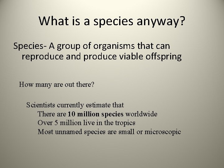 What is a species anyway? Species- A group of organisms that can reproduce and