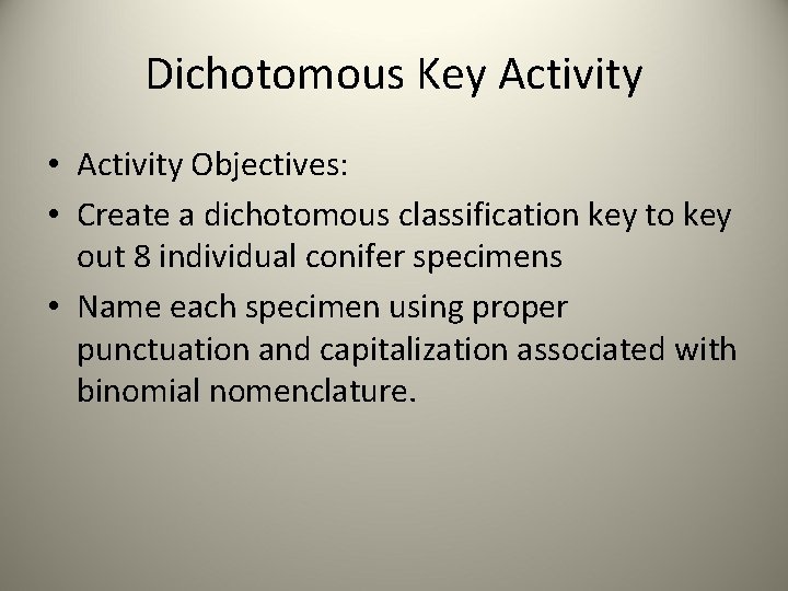 Dichotomous Key Activity • Activity Objectives: • Create a dichotomous classification key to key